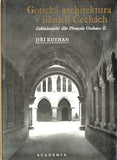 KUTHAN; JIŘÍ: GOTICKÁ ARCHITEKTURA V JIŽNÍCH ČECHÁCH. - 1975. Zakladatelské dílo Přemysla Otakara II.