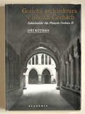 KUTHAN; JIŘÍ: GOTICKÁ ARCHITEKTURA V JIŽNÍCH ČECHÁCH. - 1975. Zakladatelské dílo Přemysla Otakara II.