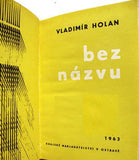HOLAN; VLADIMÍR: BEZ NÁZVU. - 1963. 1. vyd.; přebal; vazba; frontispis; úprava JAROSLAV RUSEK. /60/1/