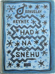 REYNEK; BOHUSLAV: HAD NA SNĚHU. - 1924. Obálka (lino) a úprava JOSEF ČAPEK; 120 ex. /jc/ /sr/