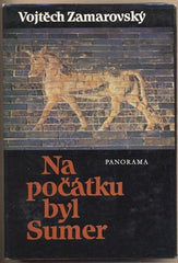 |ZAMAROVSKÝ; VOJTĚCH: NA POČÁTKU BYL SUMER. - 1984. Edice Stopy; fakta; svědectví.