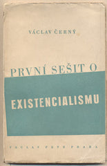 ČERNÝ; VÁCLAV: PRVNÍ SEŠIT O EXISTENCIALISMU. - 1948. 1. vyd. /filosofie/t/