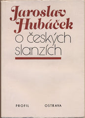 HUBÁČEK; JAROSLAV: O ČESKÝCH SLANZÍCH. - 1981. Obálka BLAŽEJOVÁ.
