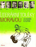 KOVÁŘÍK; VLADIMÍR: LITERÁRNÍ TOULKY MORAVOU. - 1985. Fotog. ERICH EINHORN.