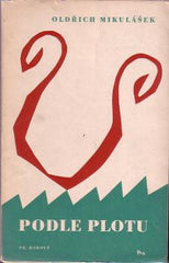 MIKULÁŠEK; OLDŘICH: PODLE PLOTU. - 1946. 1. vyd. Edice České básně sv. 68. Grafická úprava J. Hrubý. /poesie/60/