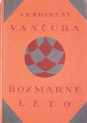 Čapek - VANČURA; VLADISLAV: ROZMARNÉ LÉTO. - 1926. 1. vyd. Družstevní práce. /jc/