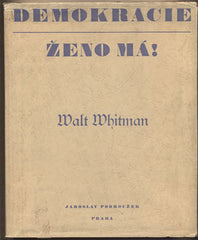 WHITMAN; WALT: DEMOKRACIE; ŽENO MÁ! Výbor ze 'Stébel trávy' - 1945. Vybral a přeložil Pavel Eisner.