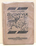 Špála - LANGER; FRANTIŠEK: ŽELEZNÝ VLK. - 1920. 1. vyd. Obálka VÁCLAV ŠPÁLA.