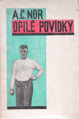 NOR; A. C.: OPILÉ POVÍDKY. - 1926. 1. vyd. Podpis autora. Ob. A. HEYTHUM; front. V. MAŠEK.