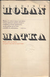 HOLAN; VLADIMÍR: MATKA. - 1969. Edice Bohemia sv. 4. Kresby MILENA ŠOLTÉZOVÁ.
