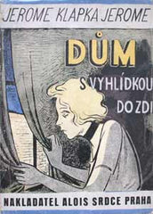 JEROME; JEROME KLAPKA: DŮM S VYHLÍDKOU DO ZDI. - 1932. obálka  O. MRKVIČKA.