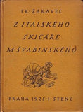 ŽÁKAVEC; FRANTIŠEK: Z ITALSKÉHO SKICÁŘE M. ŠVABINSKÉHO. - 1925.
