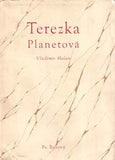 HOLAN; VLADIMÍR: TEREZKA PLANETOVÁ. - 1943. 1. vyd.; podpis autora. Úprava a frontispis FRANTIŠEK MUZIKA.