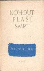 HALAS; FRANTIŠEK: KOHOUT PLAŠÍ SMRT. - 1941. České básně; sv. 52.