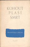 HALAS; FRANTIŠEK: KOHOUT PLAŠÍ SMRT. - 1941. České básně; sv. 52.