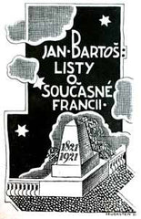 BARTOŠ; JAN: LISTY O SOUČASNÉ FRANCII. - 1921. 1. vyd. Obálka obálka BEDŘICH FEUERSTEIN.