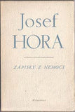 HORA; JOSEF: ZÁPISKY Z NEMOCI. - 1945. 1. vyd. Úprava FRANTIŠEK MUZIKA.