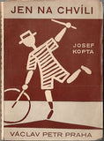 KOPTA; JOSEF: JEN NA CHVÍLI. - 1929. 1. vyd. 23 kreseb a obálka FR. JANOUŠEK.