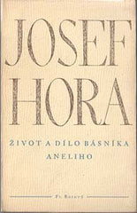 HORA; JOSEF: ŽIVOT A DÍLO BÁSNÍKA ANELIHO. - 1945. 1. vyd. Obálka a úprava FRANTIŠEK MUZIKA.
