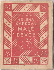 Čapek - ČAPKOVÁ; HELENA: MALÉ DĚVČE. - 1920. Obálka; nakl. značka a viněta na titulu JOSEF ČAPEK. /jc/