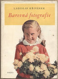 KŘIVÁNEK; LADISLAV: BAREVNÁ FOTOGRAFIE. - 1956. /fotografické techniky/