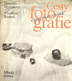 MRÁZKOVÁ; DANIELA; REMEŠ; VLADIMÍR: CESTY ČESKOSLOVENSKÉ FOTOGRAFIE. - 1989. 1. vyd.