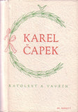 ČAPEK; KAREL: RATOLEST A VAVŘÍN. - 1947. Ilustrace KAREL ČAPEK.