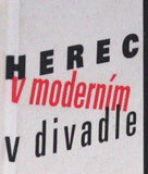 HYVNAR; JAN: HEREC V MODERNÍM DIVADLE. - 2000. Vize; metody a technika herectví 20. století. /d/
