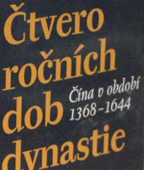 BROOK; TIMOTHY: ČTVERO ROČNÍCH DOB DYNASTIE MING. - 1998. Čína v období 1368-1644.