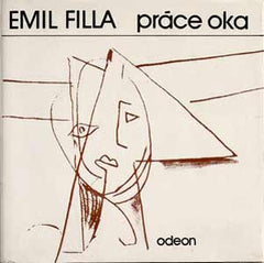 FILLA; EMIL: PRÁCE OKA. - 1982. Stati E. Filly vybral Čestmír Berka.