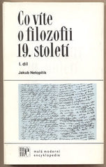 NETOPILÍK; JAKUB: CO VÍTE O FILOZOFII 19. STOLETÍ. - 1988. 1. díl. Malá moderní encyklopedie sv. 109. /filozofie/
