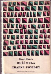 ČAPEK; KAREL: BOŽÍ MUKA. TRAPNÉ POVÍDKY. - 1958. Obálka ZDENEK SEYDL. /60/