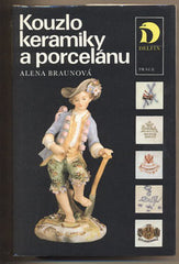 BRAUNOVÁ; ALENA: KOUZLO KERAMIKY A PORCELÁNU. - 1978. 1. vyd. Značky porcelánu.