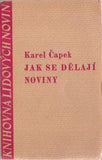 ČAPEK; KAREL: JAK SE DĚLAJÍ NOVINY. - 1937. Knihovna Lidových Novin.