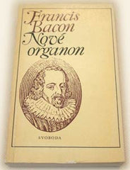 BACON; FRANCIS: NOVÉ ORGANON. - 1974. Z lat. orig. přel. M. Zůna /filozofie/