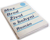 BROD; MAX: ŽIVOT S BOHYNÍ. - 1927. Knihovna Horizont sv. 7. Obálka V. KAPLICKÝ. MAX BROD.