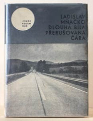 MŇAČKO; LADISLAV: DLOUHÁ BÍLÁ PŘERUŠOVANÁ ČÁRA.  - 1965. Život kolem nás; malá řada sv. 14. /60/