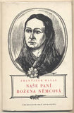 HALAS; FRANTIŠEK: NAŠE PANÍ BOŽENA NĚMCOVÁ. - 1953. Obálka BOHDAN LACINA.