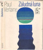 VERLAINE; PAUL: ZÁLUDNÁ LUNA. - 1978. Klub přátel poezie.