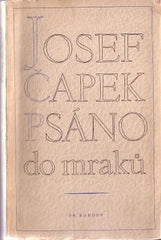 ČAPEK; JOSEF: PSÁNO DO MRAKŮ. - 1947. Obálka FRANTIŠEK MUZIKA. /jc/