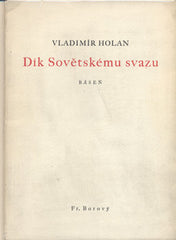 HOLAN; VLADIMÍR: DÍK SOVĚTSKÉMU SVAZU. - 1945. 1. vyd. Úprava METHOD KALÁB.