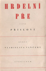 VANČURA; VLADISLAV: HRDELNÍ PŘE ANEBO PŘÍSLOVÍ. - 1930. Úprava FRANTIŠEK MUZIKA.