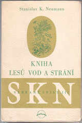 NEUMANN; STANISLAV K.: KNIHA LESŮ; VOD A STRÁNÍ. - 1947. Obálka ZDENĚK ROSSMANN; kresby JOSEF ČAPEK. /jc/ /60/