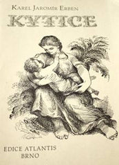 Procházka - ERBEN; KAREL JAROMÍR: KYTICE. - 1941. Edice Atlantis sv. 54. 30 il. ANTONÍN PROCHÁZKA.