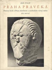 FILIP; JAN: PRAHA PRAVĚKÁ. - 1949. Osmera knih o Praze; stavebním a uměleckém vývoji města. /Pragensie/