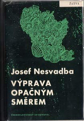 NESVADBA; JOSEF: VÝPRAVA OPAČNÝM SMĚREM. - 1962. 1. vyd.  Podpis autora. Obálka KAMIL LHOTÁK. /Sci-Fi/60/