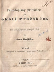 KREJČÍ; JAN: PŘÍRODOPISNÝ PRŮVODCE PO OKOLÍ PRAŽSKÉM. - 1854. Horopisný a zeměznalecký popis okolí Pražského. /Pragensie/