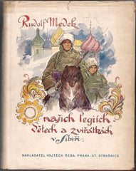 MEDEK; RUDOLF: O NAŠICH LEGIÍCH; DĚTECH A ZVIŘÁTKÁCH V SIBIŘI. - 1933. Podpis autora. Ilustrace O. CIHELKA.