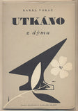 VOKÁČ; KAREL: UTKÁNO Z DÝMU. - 1944. Obálka a kresby JOSEF HOCHMAN.