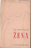 BAUDELAIRE; CHARLES: ŽENA. - 1946. Přeložil Vladimír Holan. úprava JAN PŘIBÍK.